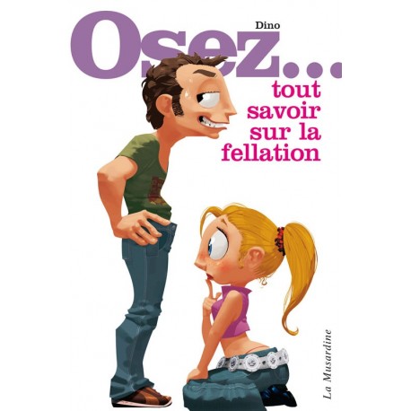 OSEZ - Tout savoir sur la fellation